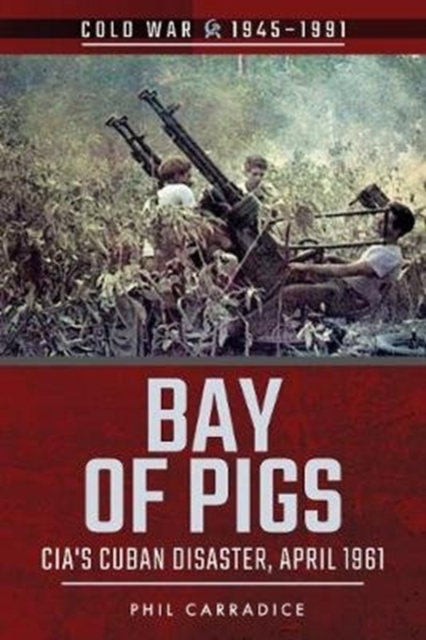 Bay of Pigs : CIA's Cuban Disaster, April 1961, Paperback / softback Book