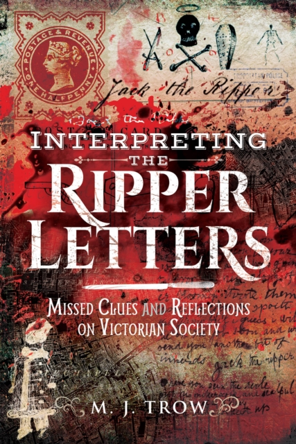 Interpreting the Ripper Letters : Missed Clues and Reflections on Victorian Society, PDF eBook