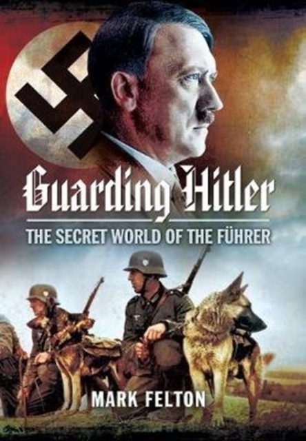 Guarding Hitler : The Secret World of the F hrer, Paperback / softback Book