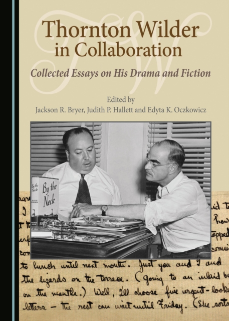 None Thornton Wilder in Collaboration : Collected Essays on His Drama and Fiction, PDF eBook