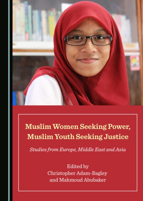 None Muslim Women Seeking Power, Muslim Youth Seeking Justice : Studies from Europe, Middle East and Asia, PDF eBook