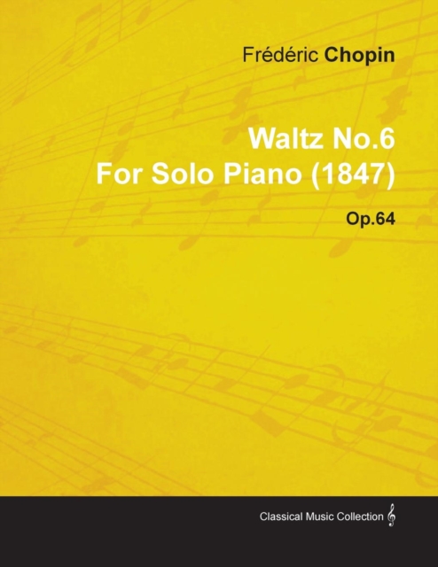 Waltz No.6 by FrA(c)dA(c)ric Chopin for Solo Piano (1847) Op.64, EPUB eBook