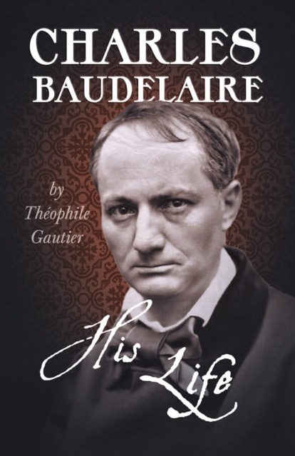 Charles Baudelaire - His Life, EPUB eBook