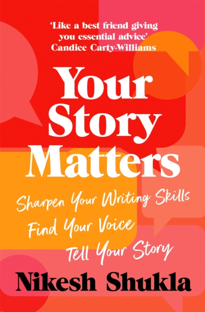 Your Story Matters : Sharpen Your Writing Skills, Find Your Voice, Tell Your Story, Paperback / softback Book