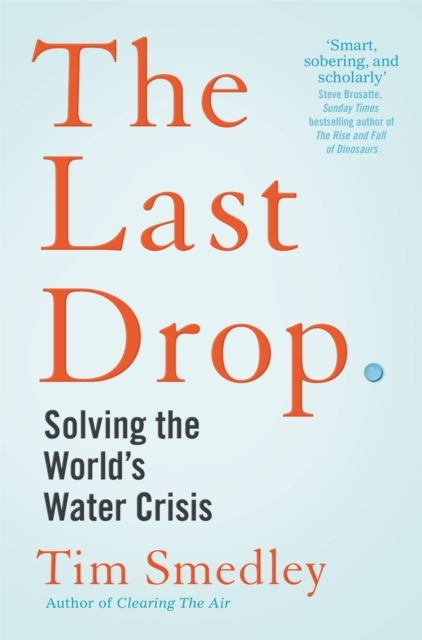 The Last Drop : Solving the World's Water Crisis, Paperback / softback Book