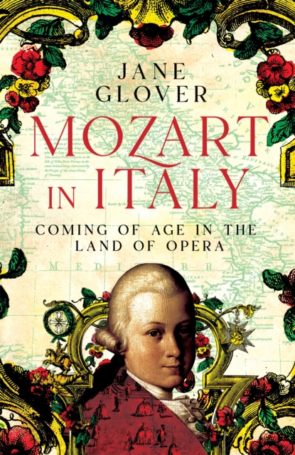 Mozart in Italy : Coming of Age in the Land of Opera, Hardback Book