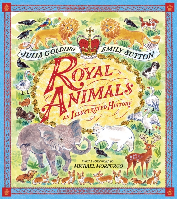 Royal Animals : A gorgeously illustrated history with a foreword by Sir Michael Morpurgo, EPUB eBook