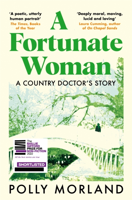 A Fortunate Woman : A Country Doctor’s Story - The Top Ten Bestseller, Shortlisted for the Baillie Gifford Prize, Paperback / softback Book