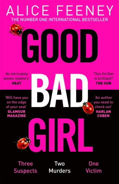 Good Bad Girl : Top ten bestselling author and 'Queen of Twists', Alice Feeney returns with another mind-blowing tale of psychological suspense. . ., Paperback / softback Book