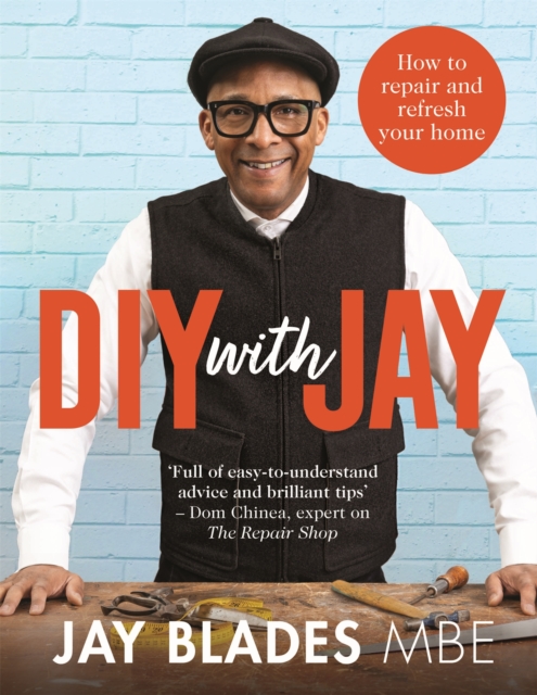 DIY with Jay : How to Repair and Refresh Your Home, Hardback Book