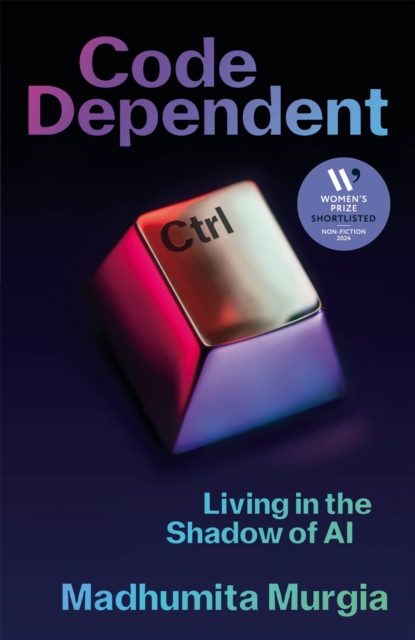 Code Dependent : Living in the Shadow of AI — Shortlisted for the Women's Prize for Non-fiction, EPUB eBook