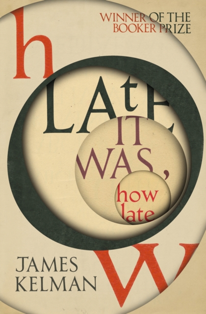 How Late It Was How Late : The classic BOOKER PRIZE winning novel, Paperback / softback Book