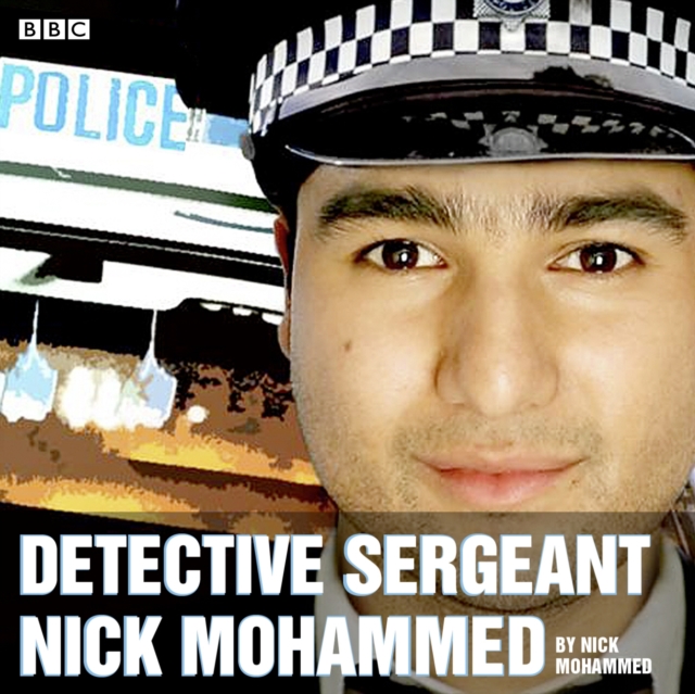 Detective Sergeant Nick Mohammed: The complete series 1 and 2 : A BBC Radio comedy, eAudiobook MP3 eaudioBook
