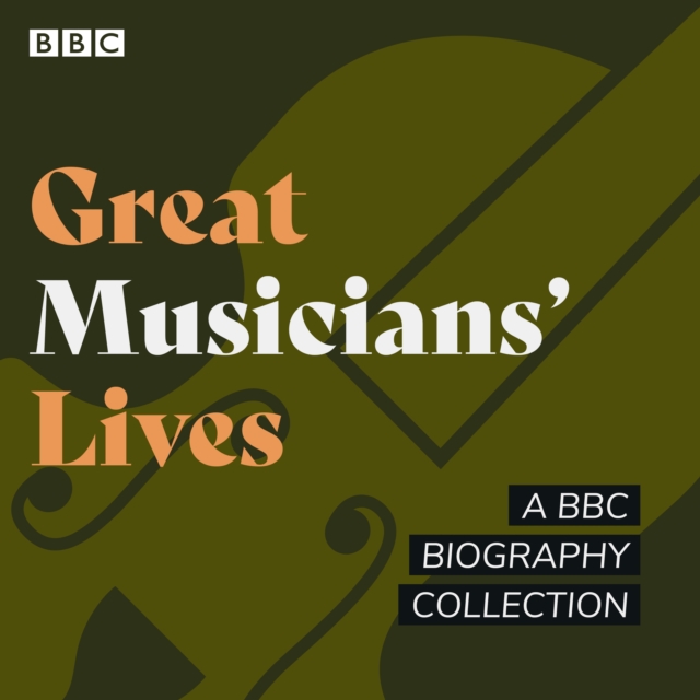 Great Musicians' Lives : A BBC biography collection, eAudiobook MP3 eaudioBook