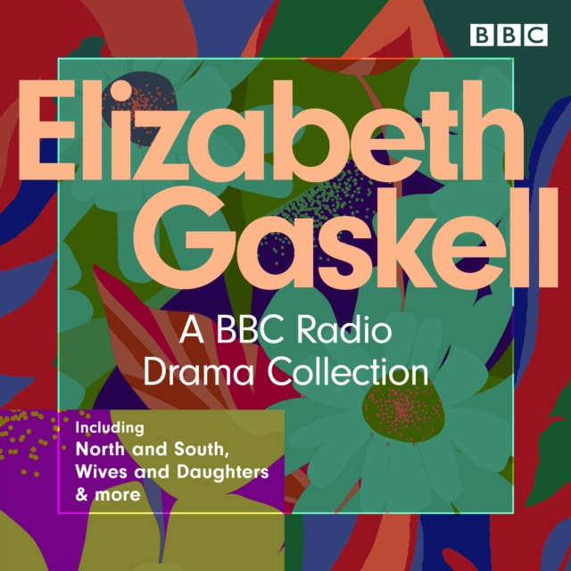 The Elizabeth Gaskell Collection : A BBC Drama collection including North and South, Wives and Daughters & more, eAudiobook MP3 eaudioBook