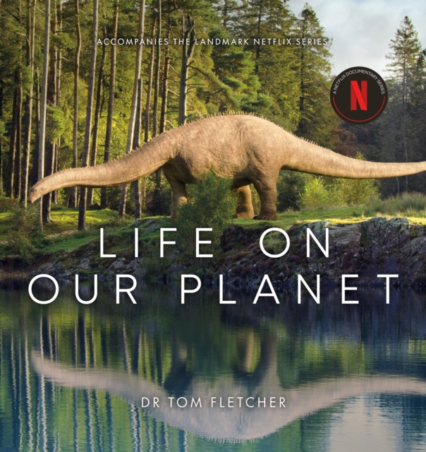 Life on Our Planet : Accompanies the Landmark Netflix Series, Hardback Book