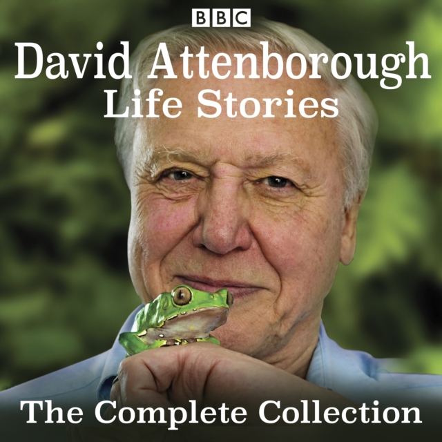 David Attenborough's Life Stories : The Complete Collection, eAudiobook MP3 eaudioBook