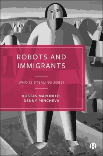 Robots and Immigrants : Who Is Stealing Jobs?, Paperback / softback Book