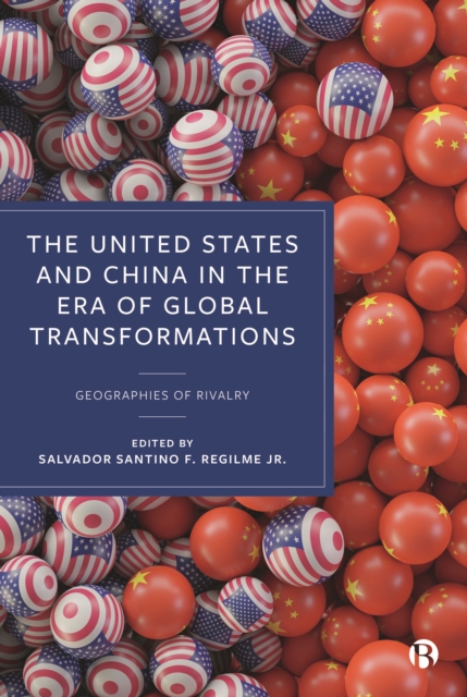 The United States and China in the Era of Global Transformations : Geographies of Rivalry, PDF eBook