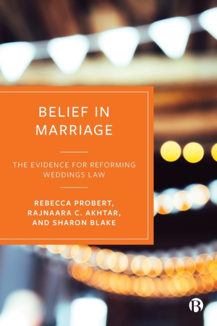 Belief in Marriage : The Evidence for Reforming Weddings Law, Paperback / softback Book