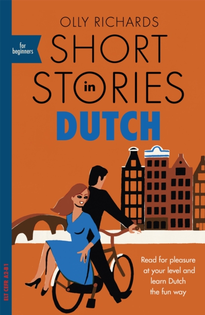 Short Stories in Dutch for Beginners : Read for pleasure at your level, expand your vocabulary and learn Dutch the fun way!, Paperback / softback Book