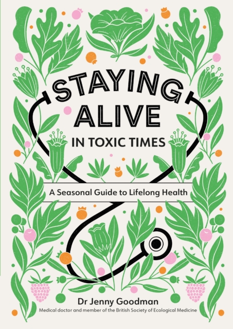 Staying Alive in Toxic Times : A Seasonal Guide to Lifelong Health, EPUB eBook