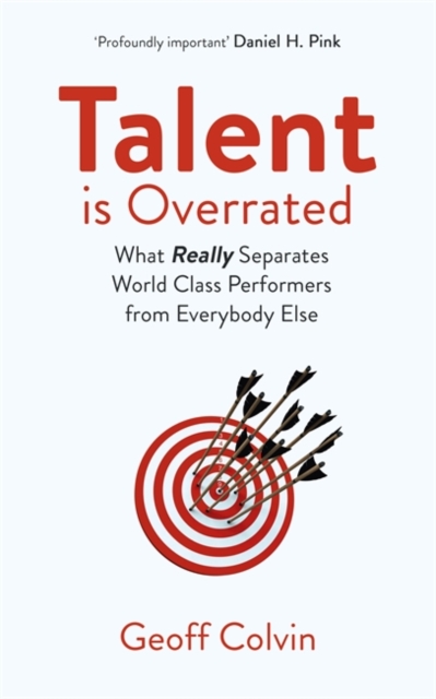 Talent is Overrated 2nd Edition : What Really Separates World-Class Performers from Everybody Else, Paperback / softback Book