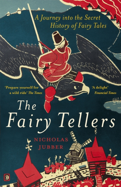 The Fairy Tellers : A Journey into the Secret History of Fairy Tales, Paperback / softback Book