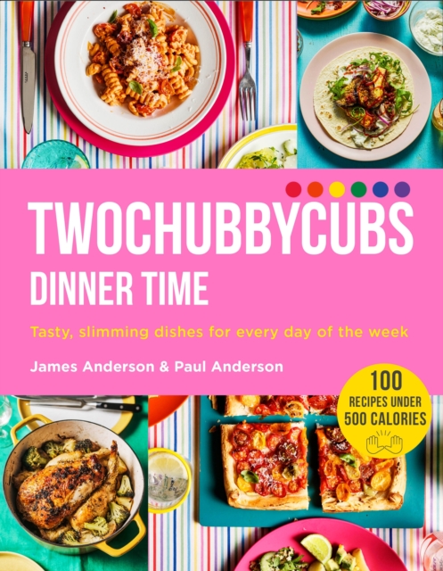 Twochubbycubs Dinner Time : Tasty, slimming dishes for every day of the week, EPUB eBook