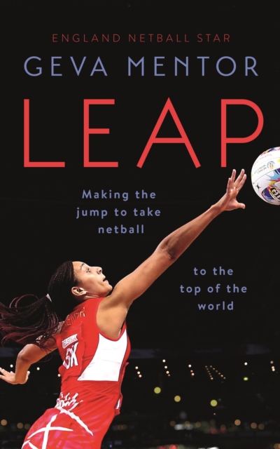 Leap : Making the jump to take netball to the top of the world, Paperback / softback Book