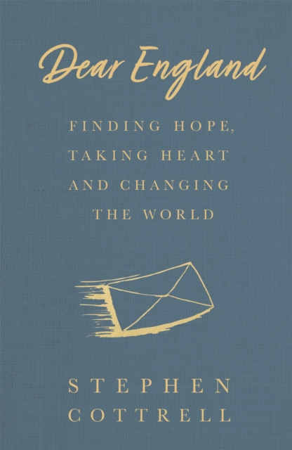 Dear England : Finding Hope, Taking Heart and Changing the World, Paperback / softback Book