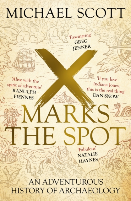 X Marks the Spot : An Adventurous History of Archaeology, Paperback / softback Book