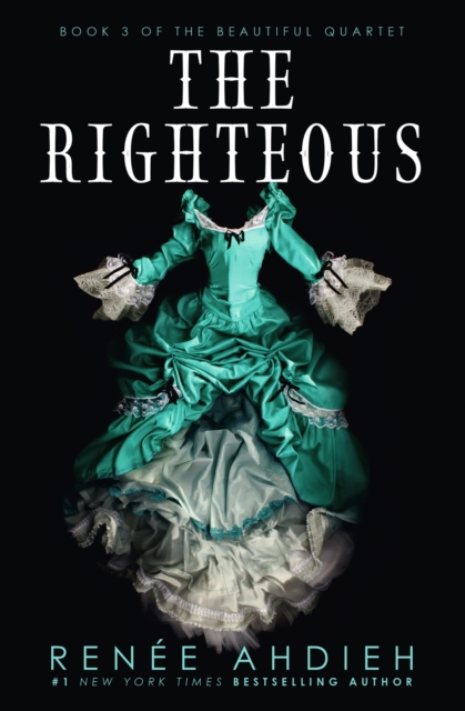 The Righteous : The third instalment in the The Beautiful series from the New York Times bestselling author of The Wrath and the Dawn, EPUB eBook