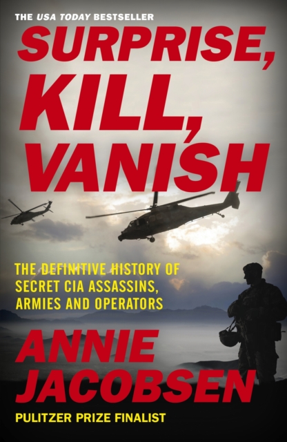 Surprise, Kill, Vanish : The Definitive History of Secret CIA Assassins, Armies and Operators, EPUB eBook