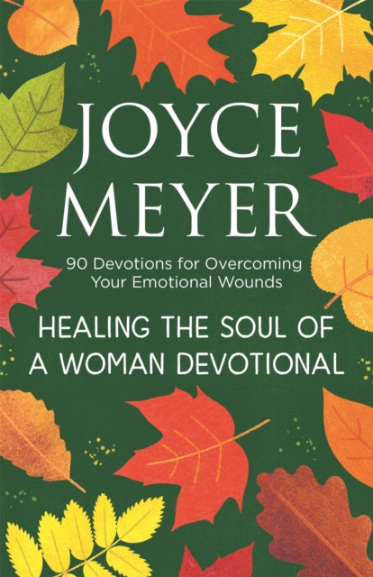 Healing the Soul of a Woman Devotional : 90 Devotions for Overcoming Your Emotional Wounds, Hardback Book