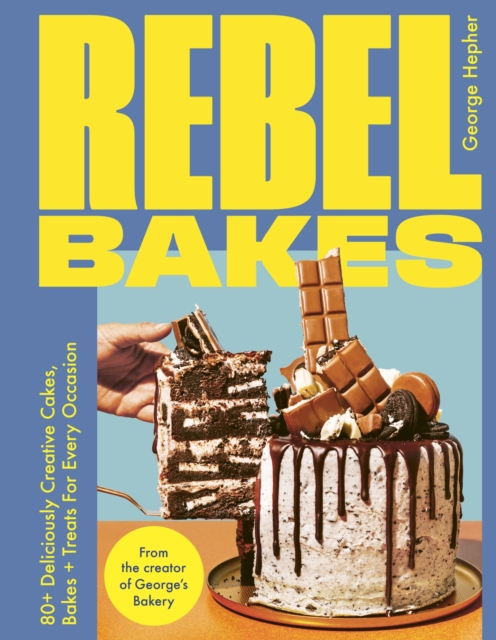 Rebel Bakes : 80+ Deliciously Creative Cakes, Bakes and Treats For Every Occasion – THE INSTANT SUNDAY TIMES BESTSELLER, EPUB eBook