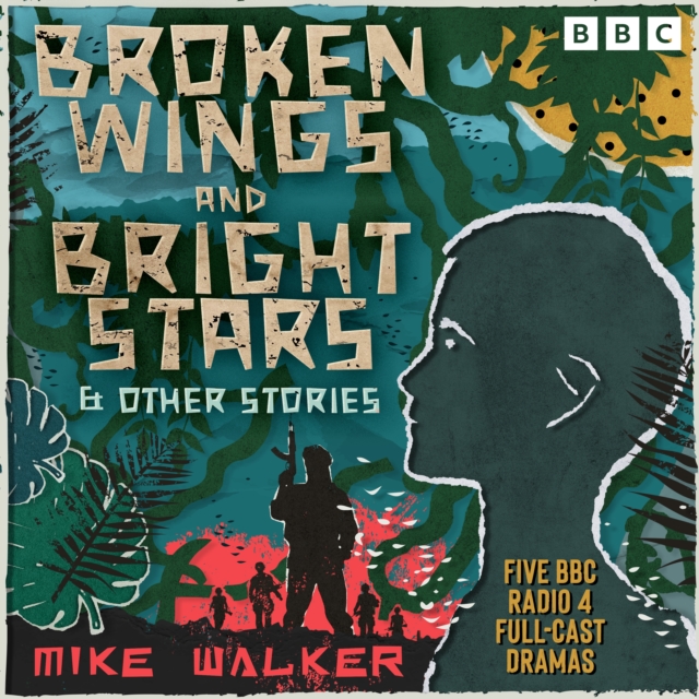 Broken Wings and Bright Stars & other stories : Five BBC Radio 4 Full-Cast Dramas, eAudiobook MP3 eaudioBook