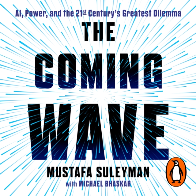 The Coming Wave : The instant Sunday Times bestseller from the ultimate AI insider, eAudiobook MP3 eaudioBook