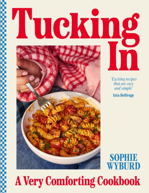 Tucking In : A Very Comforting Cookbook, Hardback Book