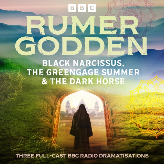 Rumer Godden: Black Narcissus, The Greengage Summer & The Dark Horse : Three Full-Cast BBC Radio Dramatisations, eAudiobook MP3 eaudioBook