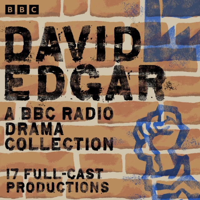 David Edgar: A BBC Radio Drama Collection : 17 Full-Cast Productions including The Shape of the Table, Pentecost & Maydays, eAudiobook MP3 eaudioBook