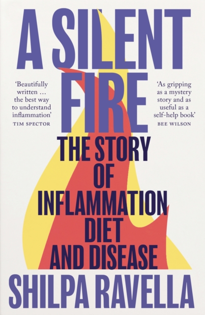 A Silent Fire : The Story of Inflammation, Diet and Disease, Paperback / softback Book