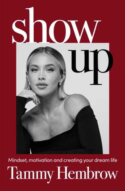 Show Up : Mindset, Motivation and Creating Your Dream Life, Paperback / softback Book