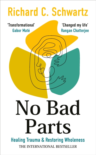 No Bad Parts : Healing Trauma & Restoring Wholeness with the Internal Family Systems Model, EPUB eBook