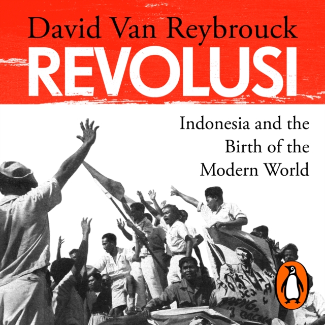 Revolusi : Indonesia and the Birth of the Modern World, eAudiobook MP3 eaudioBook
