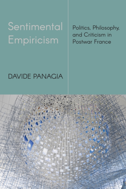 Sentimental Empiricism : Politics, Philosophy, and Criticism in Postwar France, Paperback / softback Book