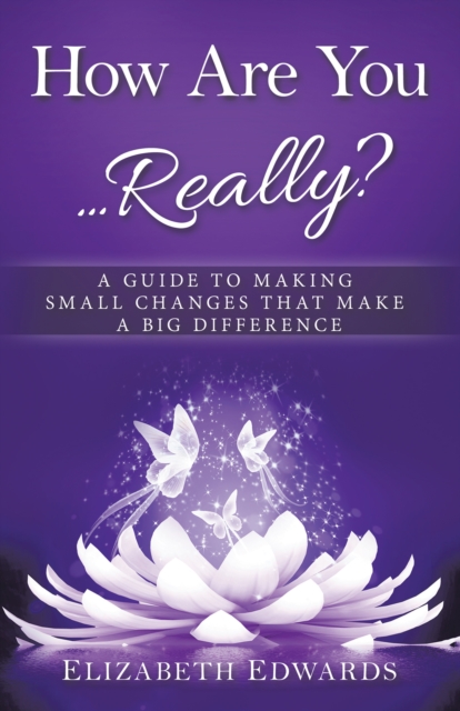 How Are You ... Really? : A Guide to Making Small Changes That Make a Big Difference, EPUB eBook