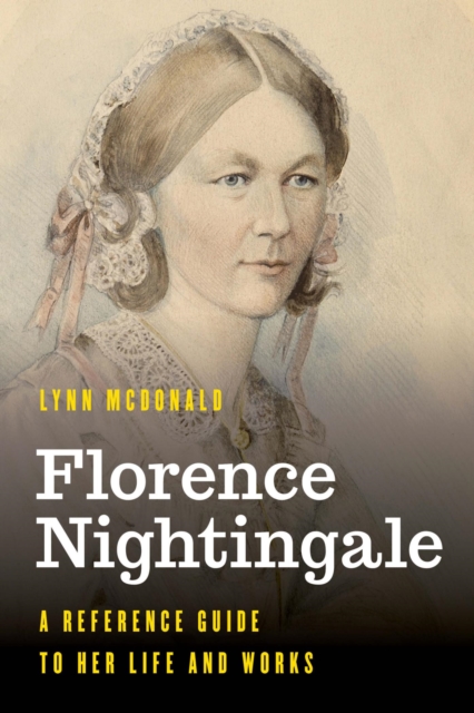 Florence Nightingale : A Reference Guide to Her Life and Works, EPUB eBook
