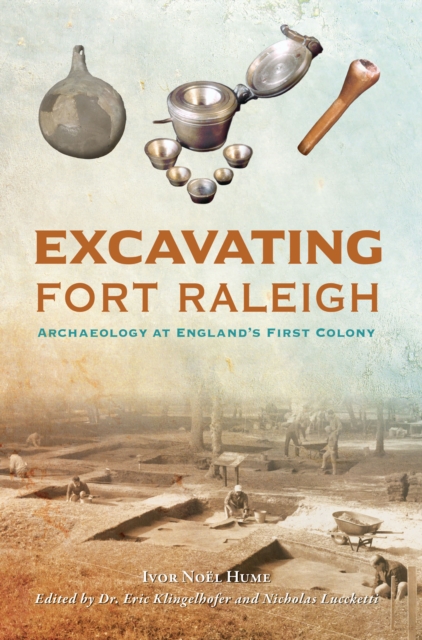 Excavating Fort Raleigh : Archaeology at England's First Colony, EPUB eBook