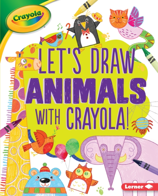 Let's Draw Animals with Crayola (R) !, EPUB eBook